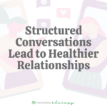 Structured Conversations Lead to Healthier Relationships
