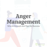 Anger Management: Who to Consult & 13 Tips for Success