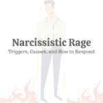 Narcissistic Rage: Triggers, Causes, & How to Respond