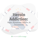 Heroin Addiction: Signs, Symptoms, Effects, & Treatments
