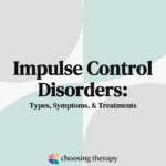 Impulse Control Disorders: Types, Symptoms, & Treatments