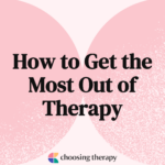 How To Get The Most Out Of Therapy: 21 Tips