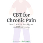 CBT for Chronic Pain: How It Works, Techniques, & Effectiveness