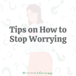How to Stop Worrying: 25 Tips