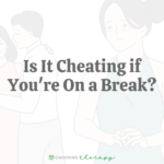 Is It Cheating If You’re on a Break?
